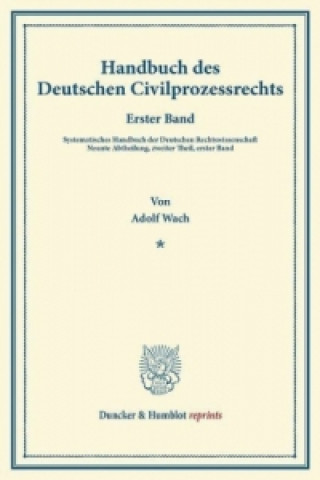 Könyv Handbuch des Deutschen Civilprozessrechts. Adolf Wach