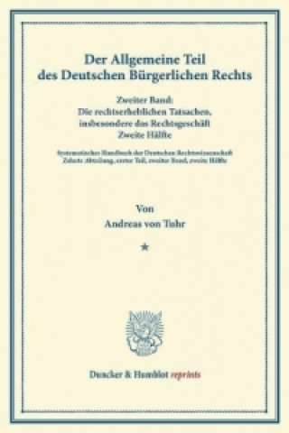 Carte Der Allgemeine Teil des Deutschen Bürgerlichen Rechts. Andreas von Tuhr