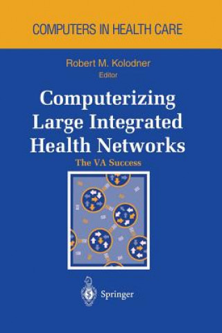 Könyv Computerizing Large Integrated Health Networks Robert M. Kolodner