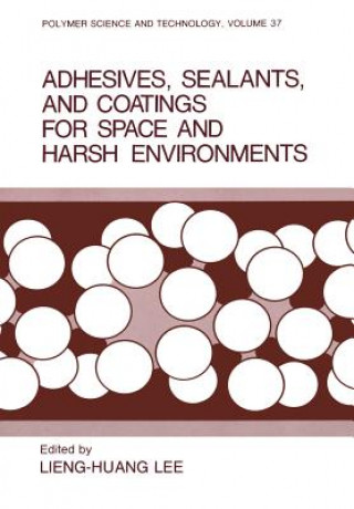 Kniha Adhesives, Sealants, and Coatings for Space and Harsh Environments ieng-Huang Lee