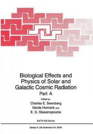 Książka Biological Effects and Physics of Solar and Galactic Cosmic Radiation Charles E. Swenberg