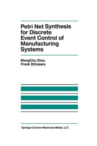 Könyv Petri Net Synthesis for Discrete Event Control of Manufacturing Systems, 1 engChu Zhou