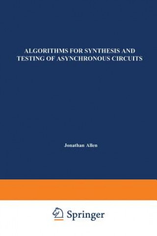 Kniha Algorithms for Synthesis and Testing of Asynchronous Circuits Luciano Lavagno