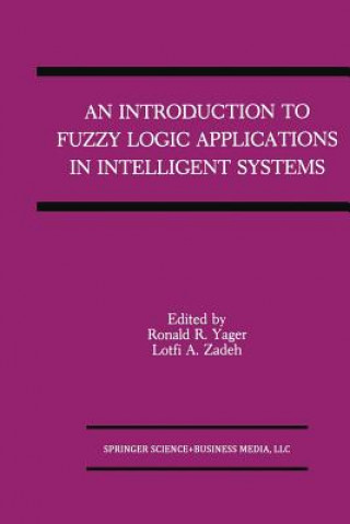 Carte Introduction to Fuzzy Logic Applications in Intelligent Systems Ronald R. Yager