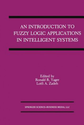 Kniha Introduction to Fuzzy Logic Applications in Intelligent Systems Ronald R. Yager