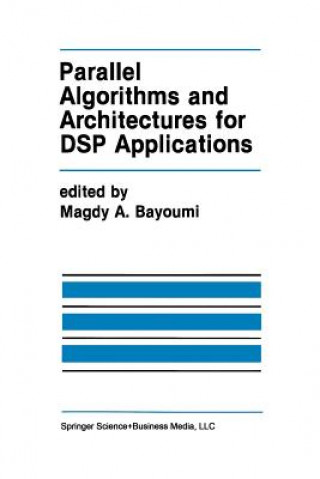 Kniha Parallel Algorithms and Architectures for DSP Applications, 1 Magdy A. Bayoumi
