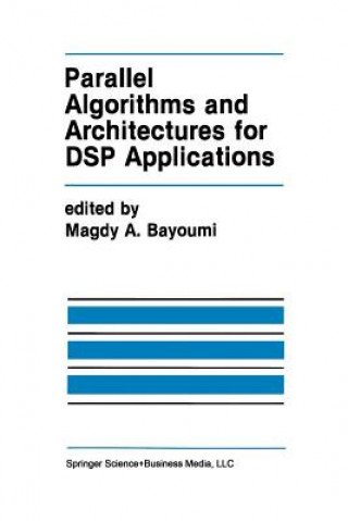 Könyv Parallel Algorithms and Architectures for DSP Applications, 1 Magdy A. Bayoumi