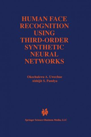 Kniha Human Face Recognition Using Third-Order Synthetic Neural Networks Okechukwu A. Uwechue