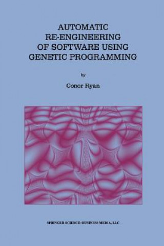 Book Automatic Re-engineering of Software Using Genetic Programming, 1 Conor Ryan