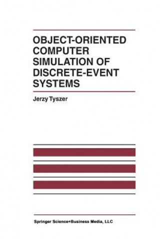 Könyv Object-Oriented Computer Simulation of Discrete-Event Systems Jerzy Tyszer