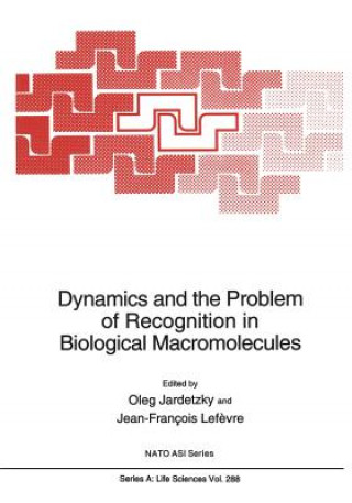 Kniha Dynamics and the Problem of Recognition in Biological Macromolecules Oleg Jardetzky