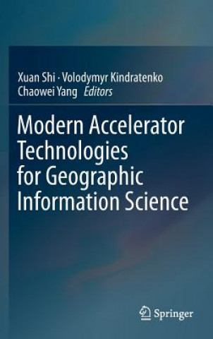 Livre Modern Accelerator Technologies for Geographic Information Science Xuan Shi