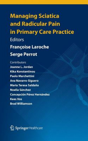 Kniha Managing Sciatica and Radicular Pain in Primary Care Practice Francoise Laroche