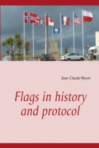 Knjiga Flags in history and protocol Jean-Claude Meyer