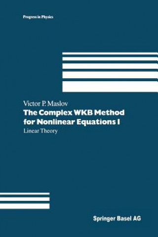 Book Complex WKB Method for Nonlinear Equations I Victor P. Maslov