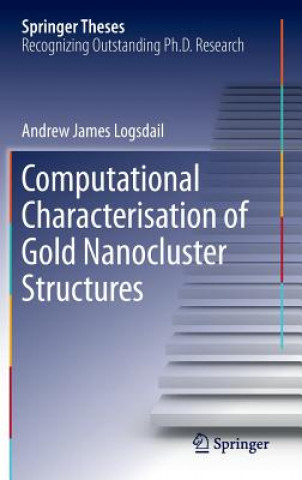 Carte Computational Characterisation of Gold Nanocluster Structures Andrew James Logsdail