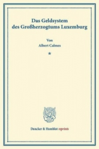 Livre Das Geldsystem des Großherzogtums Luxemburg. Albert Calmes