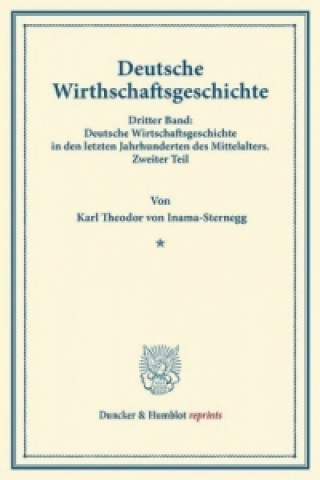 Βιβλίο Deutsche Wirtschaftsgeschichte. Karl Theodor von Inama-Sternegg