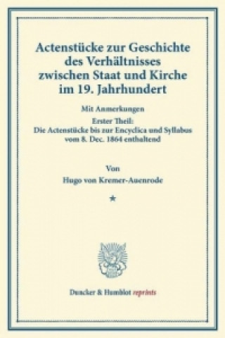 Libro Actenstücke zur Geschichte des Verhältnisses zwischen Staat und Kirche im 19. Jahrhundert. Hugo von Kremer-Auenrode