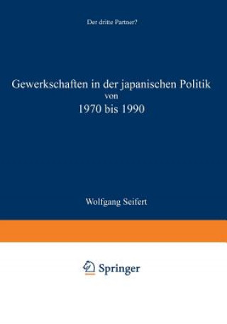 Libro Gewerkschaften in Der Japanischen Politik Von 1970 Bis 1990 Wolfgang Seifert