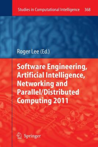 Kniha Software Engineering, Artificial Intelligence, Networking and Parallel/Distributed Computing 2011 Roger Lee