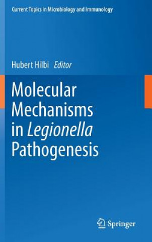 Könyv Molecular Mechanisms in Legionella Pathogenesis Hubert Hilbi