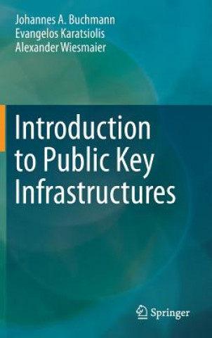Carte Introduction to Public Key Infrastructures Johannes A. Buchmann