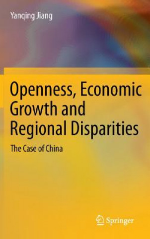 Książka Openness, Economic Growth and Regional Disparities Yanqing Jiang