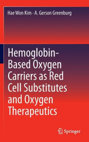 Kniha Hemoglobin-Based Oxygen Carriers as Red Cell Substitutes and Oxygen Therapeutics Hae Won Kim