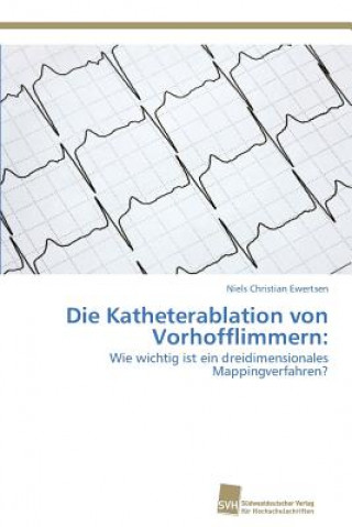 Könyv Katheterablation von Vorhofflimmern Niels Christian Ewertsen