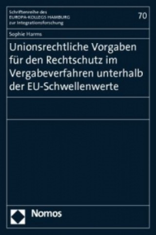 Buch Unionsrechtliche Vorgaben für den Rechtsschutz im Vergabeverfahren unterhalb der EU-Schwellenwerte Sophie Harms