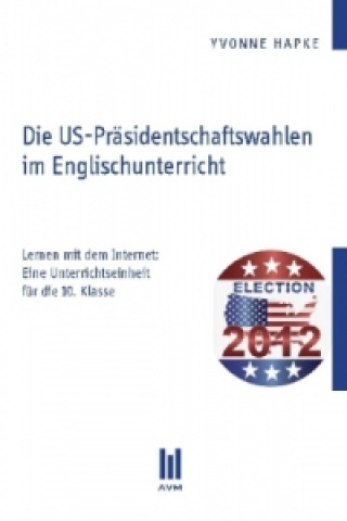 Βιβλίο Die US-Präsidentschaftswahlen im Englischunterricht Yvonne Hapke