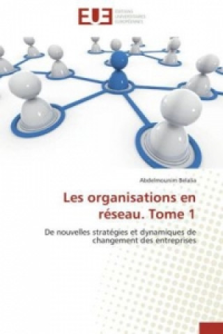 Książka Les organisations en réseau. Tome 1 Abdelmounim Belalia