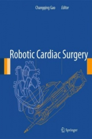 Kniha Robotic Cardiac Surgery Changqing Gao