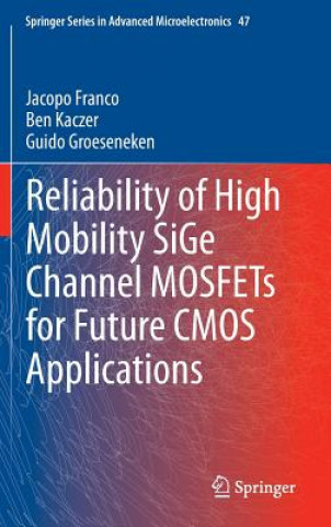 Kniha Reliability of High Mobility SiGe Channel MOSFETs for Future CMOS Applications Jacopo Franco
