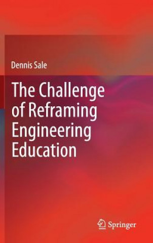 Carte Challenge of Reframing Engineering Education Dennis Sale