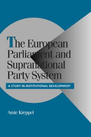 Kniha European Parliament and Supranational Party System Amie Kreppel