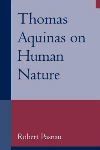 Kniha Thomas Aquinas on Human Nature Robert Pasnau