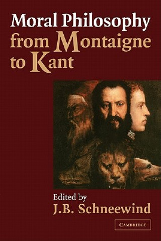 Kniha Moral Philosophy from Montaigne to Kant J. B. Schneewind