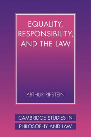Könyv Equality, Responsibility, and the Law Arthur Ripstein