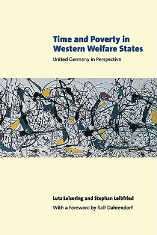 Kniha Time and Poverty in Western Welfare States Lutz LeiseringStephan LeibfriedRalf DahrendorfJohn Veit-Wilson