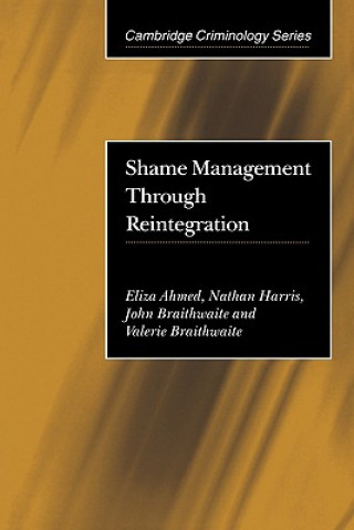 Kniha Shame Management through Reintegration Eliza AhmedNathan HarrisJohn BraithwaiteValerie Braithwaite