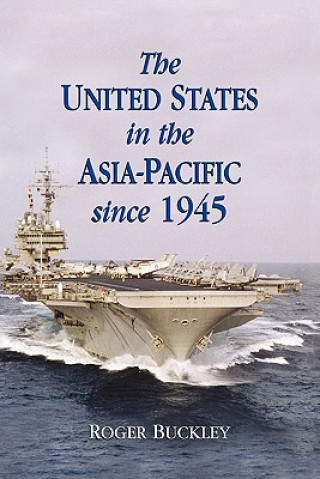 Kniha United States in the Asia-Pacific since 1945 Roger Buckley