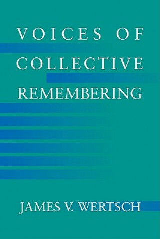 Kniha Voices of Collective Remembering James V. Wertsch