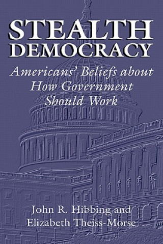 Carte Stealth Democracy John R. HibbingElizabeth Theiss-Morse