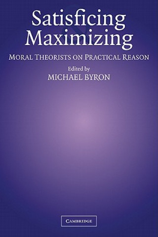 Book Satisficing and Maximizing Michael Byron