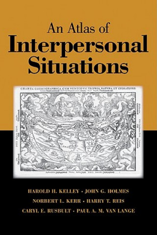Carte Atlas of Interpersonal Situations Harold H. KelleyJohn G. HolmesNorbert L. KerrHarry T. Reis
