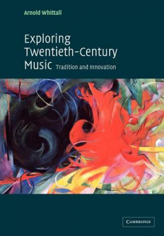 Carte Exploring Twentieth-Century Music Arnold Whittall