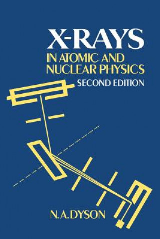 Könyv X-rays in Atomic and Nuclear Physics N. A. Dyson