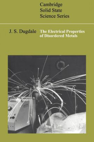 Kniha Electrical Properties of Disordered Metals J. S. Dugdale